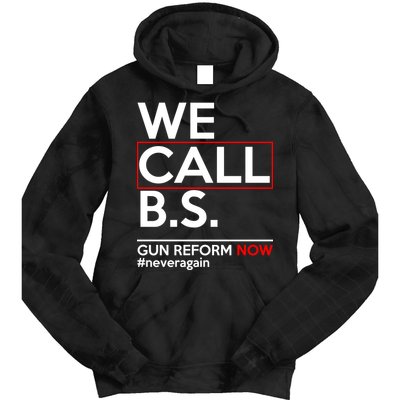 We Call B.S. Gun Reform Now #Neveragain Tie Dye Hoodie