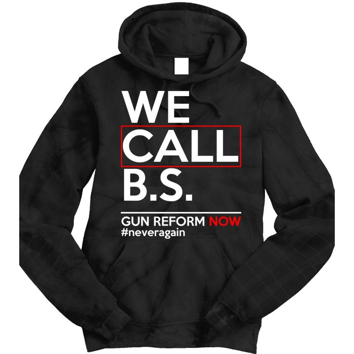 We Call B.S. Gun Reform Now #Neveragain Tie Dye Hoodie