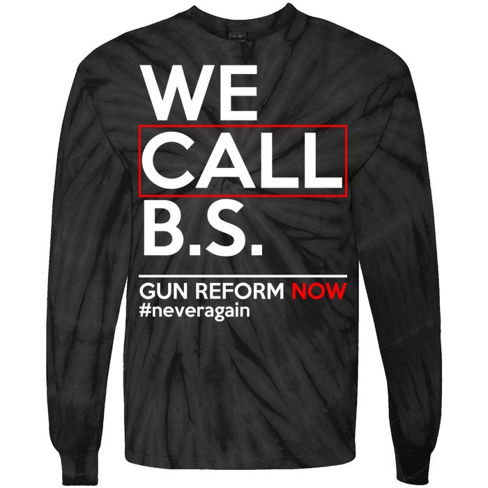 We Call B.S. Gun Reform Now #Neveragain Tie-Dye Long Sleeve Shirt