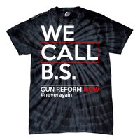 We Call B.S. Gun Reform Now #Neveragain Tie-Dye T-Shirt