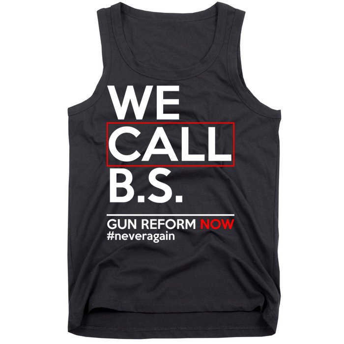 We Call B.S. Gun Reform Now #Neveragain Tank Top