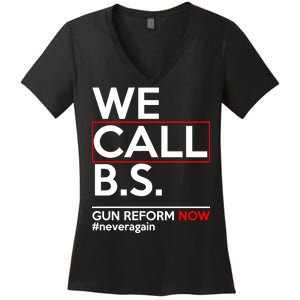 We Call B.S. Gun Reform Now #Neveragain Women's V-Neck T-Shirt