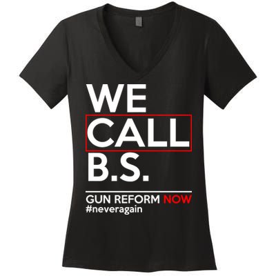 We Call B.S. Gun Reform Now #Neveragain Women's V-Neck T-Shirt