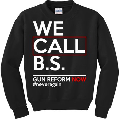 We Call B.S. Gun Reform Now #Neveragain Kids Sweatshirt