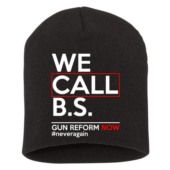 We Call B.S. Gun Reform Now #Neveragain Short Acrylic Beanie