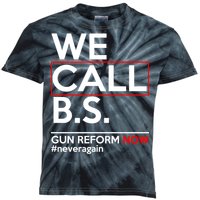 We Call B.S. Gun Reform Now #Neveragain Kids Tie-Dye T-Shirt