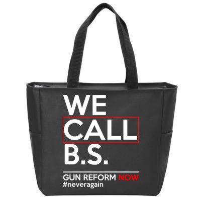 We Call B.S. Gun Reform Now #Neveragain Zip Tote Bag