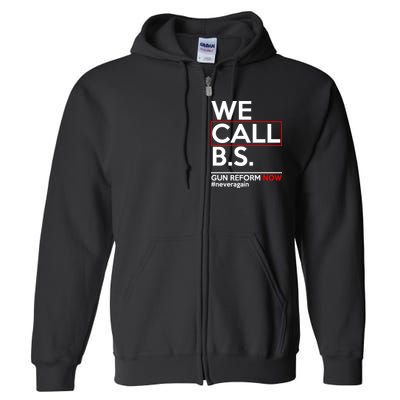 We Call B.S. Gun Reform Now #Neveragain Full Zip Hoodie