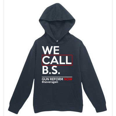 We Call B.S. Gun Reform Now #Neveragain Urban Pullover Hoodie