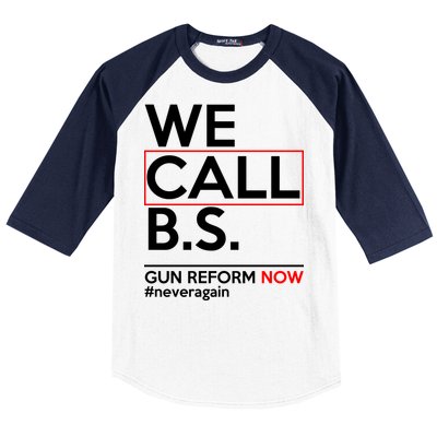 We Call B.S. Gun Reform Now #Neveragain Baseball Sleeve Shirt