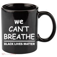 We Can't Breathe Black Lives Matter 11oz C Handle Ceramic Mug