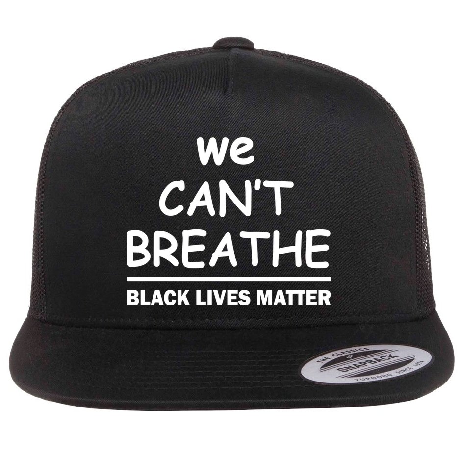 We Can't Breathe Black Lives Matter Flat Bill Trucker Hat