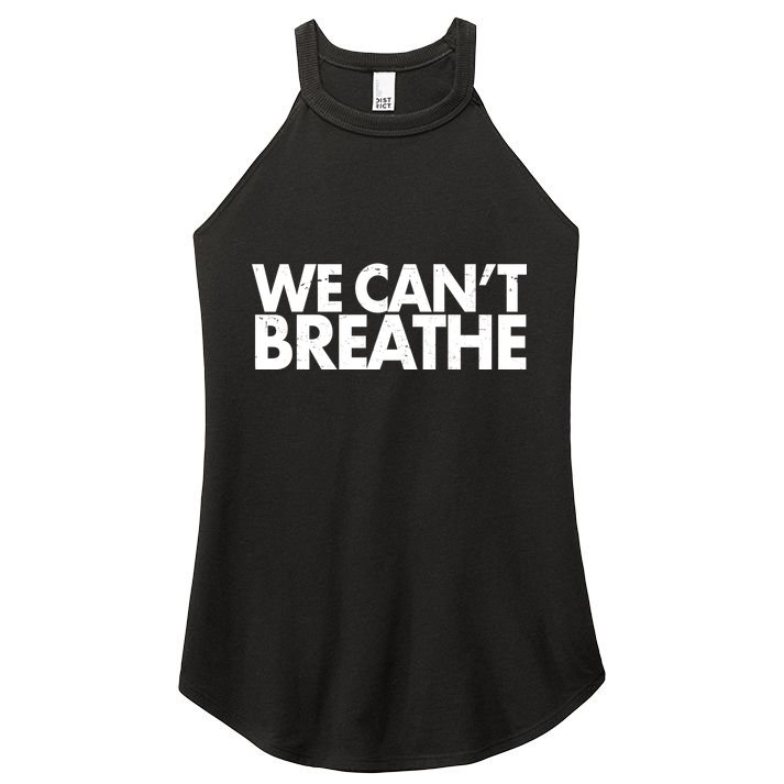 We Can't Breathe Protest Support Civil Rights Women's Perfect Tri Rocker Tank