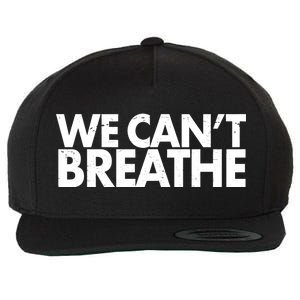 We Can't Breathe Protest Support Civil Rights Wool Snapback Cap