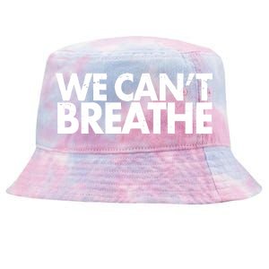 We Can't Breathe Protest Support Civil Rights Tie-Dyed Bucket Hat