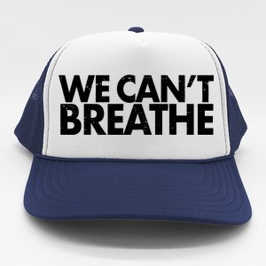 We Can't Breathe Protest Support Civil Rights Trucker Hat