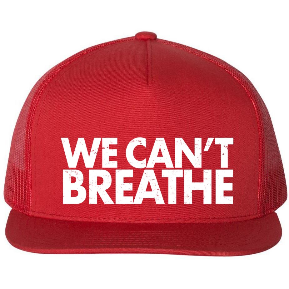 We Can't Breathe Protest Support Civil Rights Flat Bill Trucker Hat