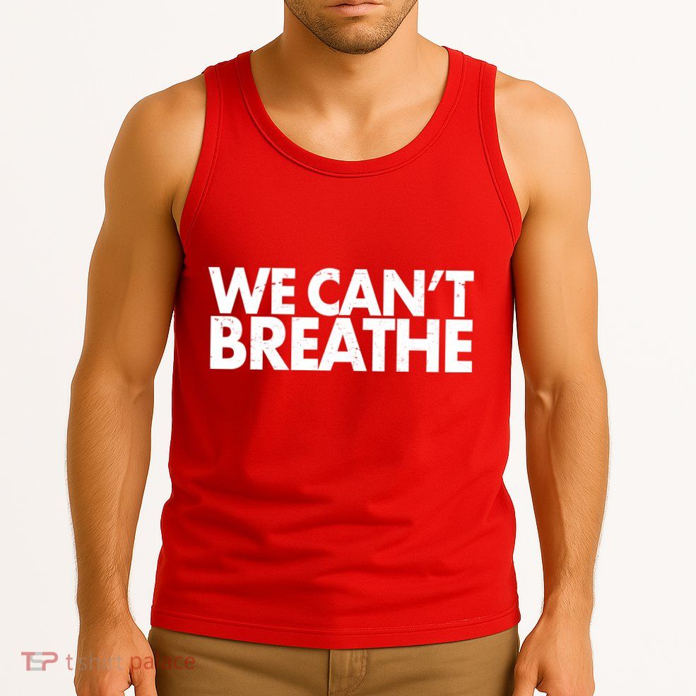 We Can't Breathe Protest Support Civil Rights Tank Top
