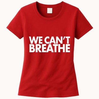 We Can't Breathe Protest Support Civil Rights Womens T-Shirt