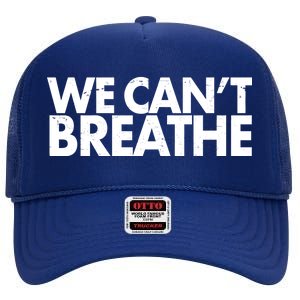 We Can't Breathe Protest Support Civil Rights High Crown Mesh Back Trucker Hat