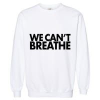 We Can't Breathe Protest Support Civil Rights Garment-Dyed Sweatshirt