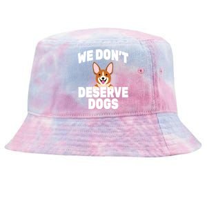 We Don't Deserve Dogs Tie-Dyed Bucket Hat