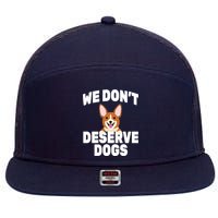 We Don't Deserve Dogs 7 Panel Mesh Trucker Snapback Hat