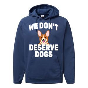 We Don't Deserve Dogs Performance Fleece Hoodie