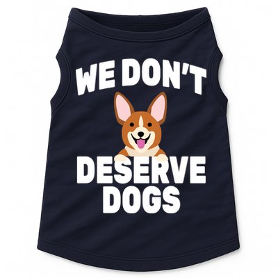 We Don't Deserve Dogs Doggie Tank
