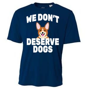 We Don't Deserve Dogs Cooling Performance Crew T-Shirt