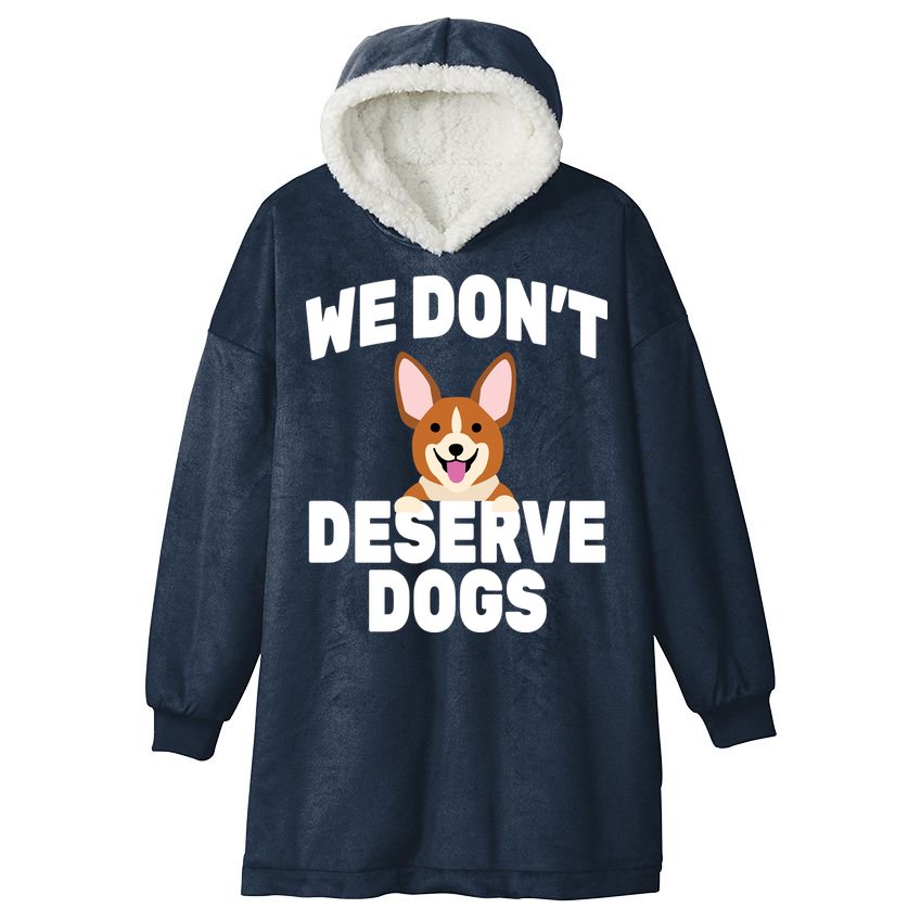 We Don't Deserve Dogs Hooded Wearable Blanket