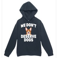 We Don't Deserve Dogs Urban Pullover Hoodie