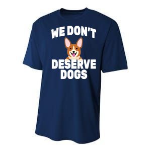 We Don't Deserve Dogs Youth Performance Sprint T-Shirt