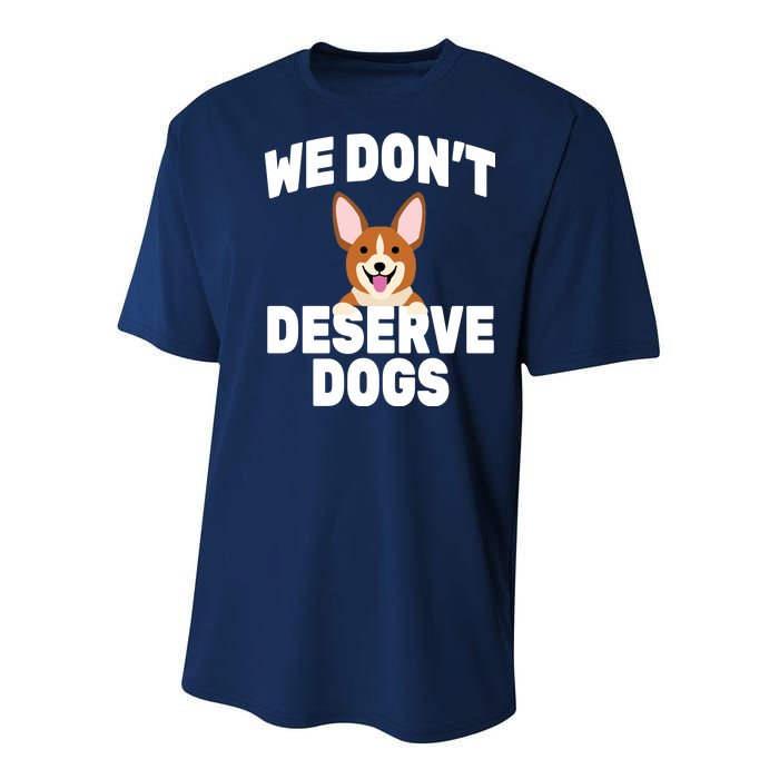 We Don't Deserve Dogs Youth Performance Sprint T-Shirt