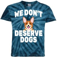 We Don't Deserve Dogs Kids Tie-Dye T-Shirt