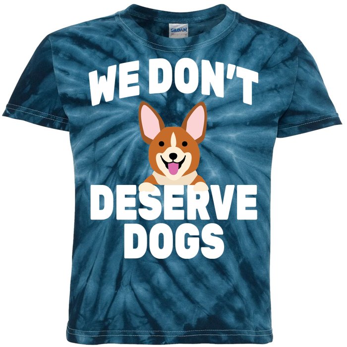 We Don't Deserve Dogs Kids Tie-Dye T-Shirt