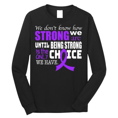 We Don't Know How Strong We Are Purple Ribbon Long Sleeve Shirt