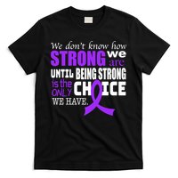 We Don't Know How Strong We Are Purple Ribbon T-Shirt