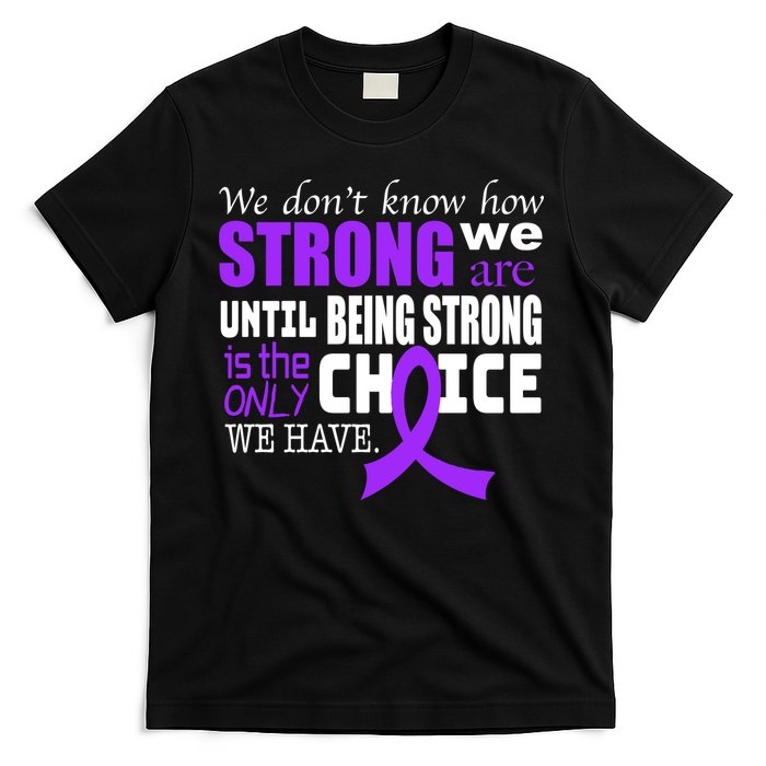 We Don't Know How Strong We Are Purple Ribbon T-Shirt