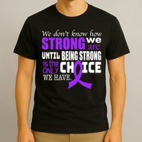 We Don't Know How Strong We Are Purple Ribbon T-Shirt