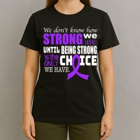 We Don't Know How Strong We Are Purple Ribbon T-Shirt
