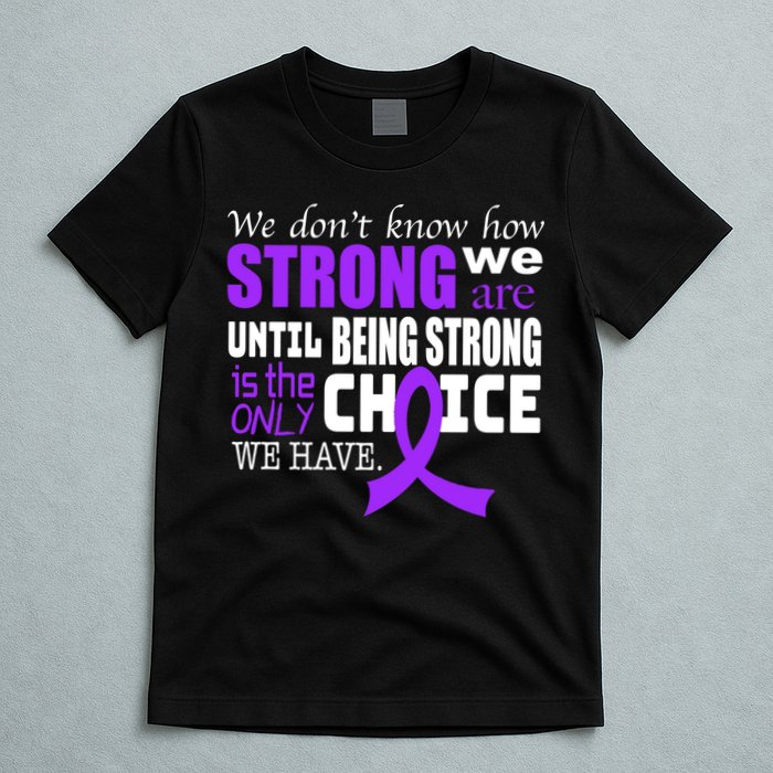 We Don't Know How Strong We Are Purple Ribbon T-Shirt