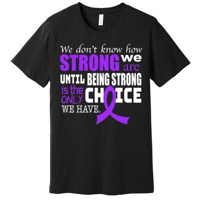 We Don't Know How Strong We Are Purple Ribbon Premium T-Shirt