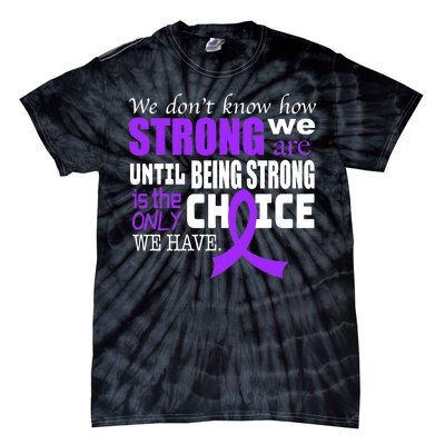 We Don't Know How Strong We Are Purple Ribbon Tie-Dye T-Shirt