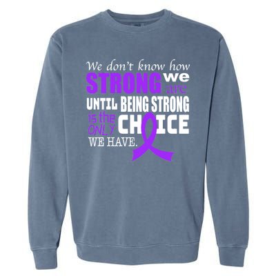 We Don't Know How Strong We Are Purple Ribbon Garment-Dyed Sweatshirt