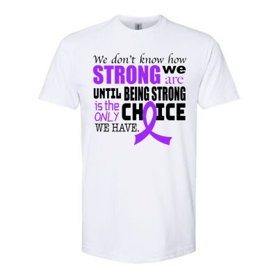 We Don't Know How Strong We Are Purple Ribbon Softstyle CVC T-Shirt