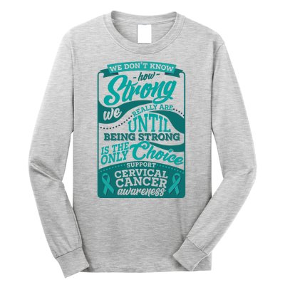 We Don't Know How Strong We Really Are Support Cervical Cancer Long Sleeve Shirt