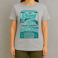 We Don't Know How Strong We Really Are Support Cervical Cancer T-Shirt