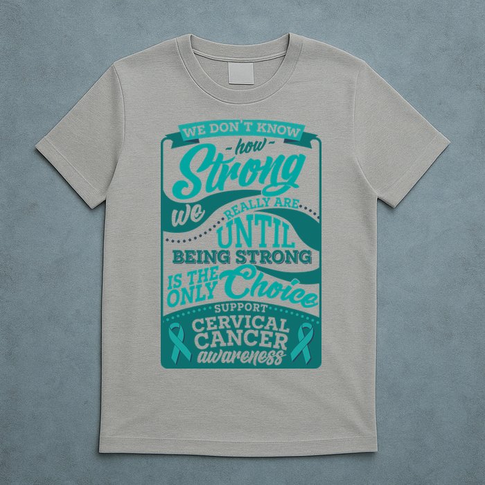 We Don't Know How Strong We Really Are Support Cervical Cancer T-Shirt