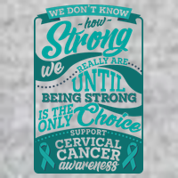 We Don't Know How Strong We Really Are Support Cervical Cancer T-Shirt